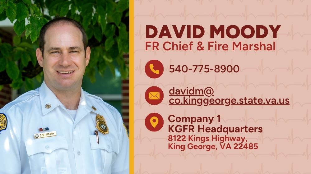 KGFR Chief David Moody & contact info 540-775-8900, davidm@co.kinggeorge.state.va.us, 8122 Kings Hwy